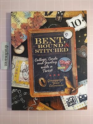 Bild des Verkufers fr Bent, Bound And Stitched: Collage, Cards And Jewelry With A Twist. zum Verkauf von Druckwaren Antiquariat