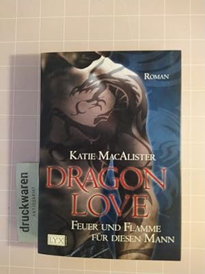 Dragon love. Feuer und Flamme für diesen Mann [Dragon-Love-Reihe, Bd. 1].