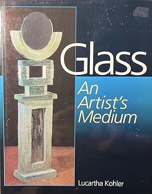 Glass: An Artist's Medium