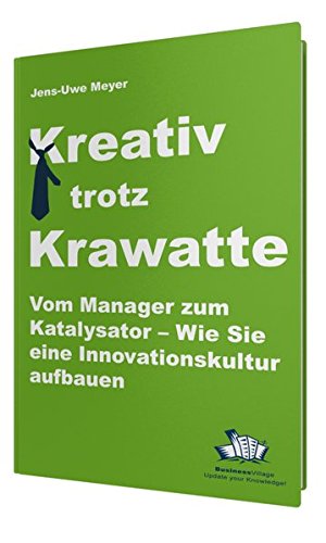 Seller image for Kreativ trotz Krawatte : vom Manager zum Katalysator - wie Sie eine Innovationskultur aufbauen. for sale by Antiquariat Buchhandel Daniel Viertel