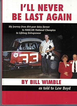 I'll Never Be Last Again: My Journey from Dirt-Poor Dairy Farmer to NASCAR National Champion to L...