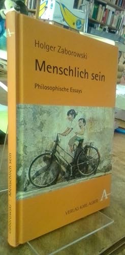 Seller image for Menschlich sein. Philosophische Essays. for sale by Antiquariat Thomas Nonnenmacher