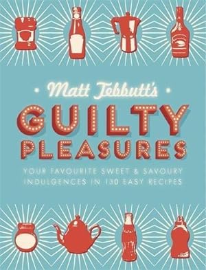 Bild des Verkufers fr Matt Tebbutt's Guilty Pleasures: Your Favourite Sweet and Savoury Indulgences in 130 Easy Recipes zum Verkauf von WeBuyBooks