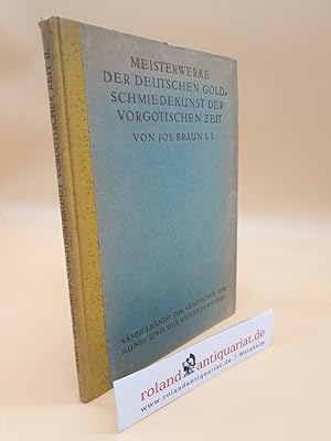 Bild des Verkufers fr Braun, Joseph: Meisterwerke der deutschen Goldschmiedekunst der vorgotischen Zeit Teil: Tl. 2., 12. u. 13. Jh. / Sammelbnde zur Geschichte der Kunst und des Kunstgewerbes ; Bd. 8, 2 zum Verkauf von Roland Antiquariat UG haftungsbeschrnkt