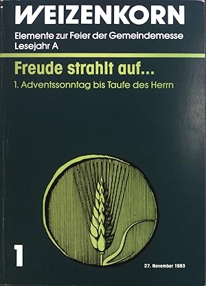 Bild des Verkufers fr Weizenkorn l: Elemente zur Feier der Gemeindemesse. Freude strahlt auf . : 1. Adventssonntag bis Taufe d. Herrn. Heft 1. zum Verkauf von books4less (Versandantiquariat Petra Gros GmbH & Co. KG)