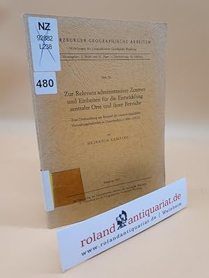 Seller image for Zur Relevanz administrativer Zentren und Einheiten fr die Entwicklung zentraler Orte und ihrer Bereiche : Eine Untersuchung am Beisp. d. unteren staatl. Verwaltungsbehrden in Unterfranken (1800 - 1970) / Heinrich Lamping / Wrzburger geographische Arbeiten ; H. 32 for sale by Roland Antiquariat UG haftungsbeschrnkt