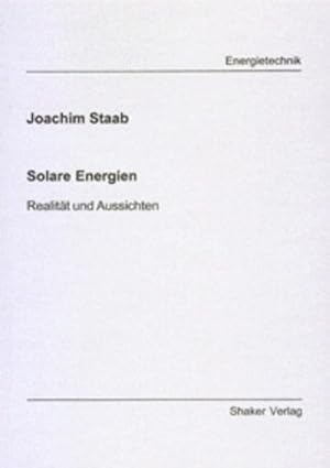 Solare Energien: Realität und Aussichten. Berichte aus der Energietechnik.