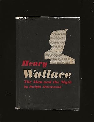 Henry Wallace: The Man And The Myth