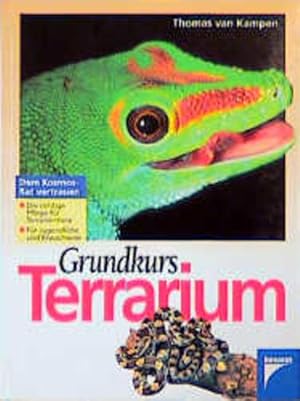 Grundkurs Terrarium : [die richtige Pflege für Terrarientiere , für Jugendliche und Erwachsene].