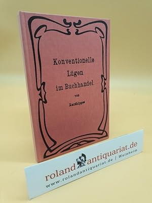 Konventionelle Lügen im Buchhandel : Allerlei Unverfrorenheiten / von Hanthyppos