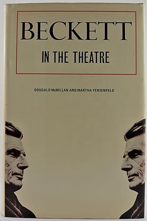 Beckett in the Theatre the Author as practical Playwright and Director Volume 1 from Waiting for ...