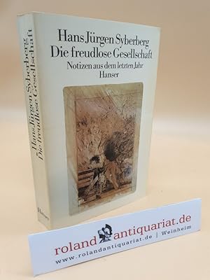 Seller image for Die freudlose Gesellschaft : Notizen aus d. letzten Jahr / Hans Jrgen Syberberg for sale by Roland Antiquariat UG haftungsbeschrnkt