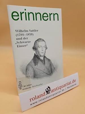 Imagen del vendedor de Wilhelm Sattler (1784 - 1859) und der "Schwarze Einser" : Ausstellung der Stdtischen Sammlungen Schweinfurt und des Stadtarchivs Schweinfurt ; Gunnar-Wester-Haus vom 28.10.1999 - 9.1.2000. In Zusammenarbeit mit Briefmarkensammlerverein Schweinfurt e.V. . / Stadtarchiv und Stadtbibliothek (Schweinfurt): Ausstellungshefte des Stadtarchivs Schweinfurt ; Nr. 4 a la venta por Roland Antiquariat UG haftungsbeschrnkt