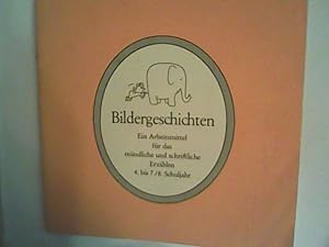 Immagine del venditore per Bildergeschichten : ein Arbeitsmittel f. d. mndl. u. schriftl. Erzhlen 4. - 7./8. Schuljahr venduto da ANTIQUARIAT FRDEBUCH Inh.Michael Simon