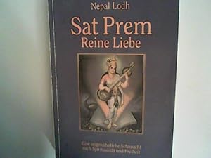 Seller image for Sat Prem. Reine Liebe: Eine ungewhnliche Sehnsucht nach Spiritualitt und Freiheit for sale by ANTIQUARIAT FRDEBUCH Inh.Michael Simon