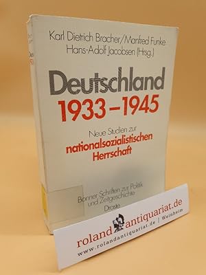 Seller image for Deutschland 1933 - 1945 : neue Studien zur nationalsozialistischen Herrschaft / Karl Dietrich Bracher . (Hrsg.) / Bonner Schriften zur Politik und Zeitgeschichte ; Bd. 23 for sale by Roland Antiquariat UG haftungsbeschrnkt