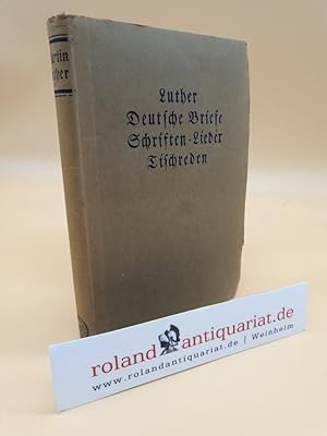 Imagen del vendedor de Deutsche Briefe : Schriften ; Lieder ; Tischreden / Martin Luther. Ausgew. u. lebensgeschichtl. verbunden von Tim. Klein / Schicksal und Abenteuer : Lebensdokumente vergangener Jahrhundert ; 13 a la venta por Roland Antiquariat UG haftungsbeschrnkt