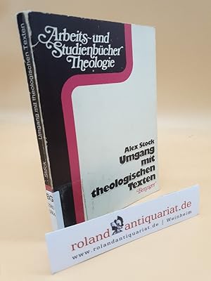 Seller image for Umgang mit theologischen Texten : Methoden, Analysen, Vorschlge / Alex Stock / Arbeits- und Studienbcher Theologie for sale by Roland Antiquariat UG haftungsbeschrnkt