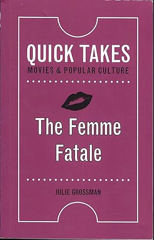 The Femme Fatale (Quick Takes: Movies and Popular Culture)