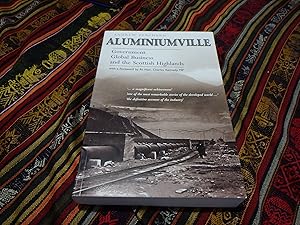 Aluminiumville: Government, Global Business and the Scottish Highlands