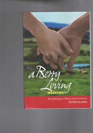 A Berry Loving Weekend - An Anthology Of Berry Love Stories