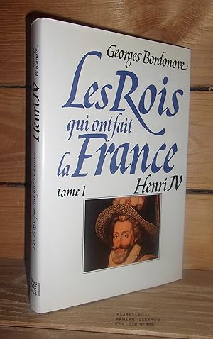 Bild des Verkufers fr LES ROIS QUI ONT FAIT LA FRANCE - LES BOURBONS - Tome I : Henri IV, Le Grand zum Verkauf von Planet's books