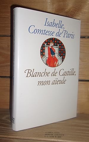 Image du vendeur pour BLANCHE DE CASTILLE Mon Aeule mis en vente par Planet's books