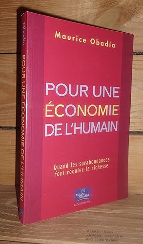 Seller image for POUR UNE ECONOMIE DE L'HUMAIN : Quand les surambondances font reculer la richesse for sale by Planet's books
