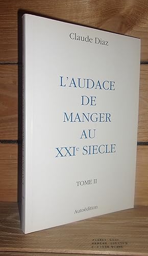 Image du vendeur pour L'AUDACE DE MANGER AU XXIe SIECLE - Tome II mis en vente par Planet's books