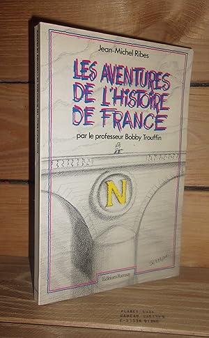 Bild des Verkufers fr LES AVENTURES DE L'HISTOIRE DE FRANCE PAR LE PROFESSEUR BOBBY TROUFFIN zum Verkauf von Planet's books