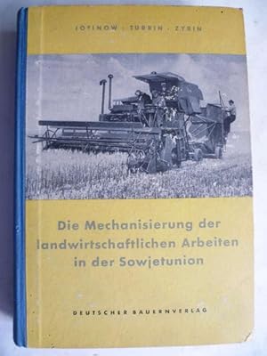 Die Mechanisierung der landwirtschaftlichen Arbeiten in der Sowjetunion.