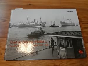 Bild des Verkufers fr Und sie fuhren wieder.: Hamburger Schifffahrt 1947 - 1965 zum Verkauf von Gebrauchtbcherlogistik  H.J. Lauterbach