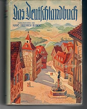 Das Deutschlandbuch; Mit 392 Bildern - Herausgegebn von Hans Friedrich Blunck - Erstausgabe 1935 ...