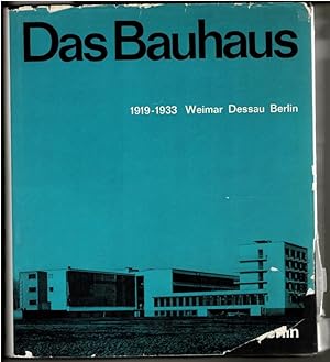 Das Bauhaus 1919-1933. Weimar-Dessau-Berlin.