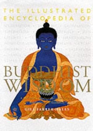 Imagen del vendedor de The Illustrated Encyclopedia of Buddhist Wisdom a la venta por WeBuyBooks