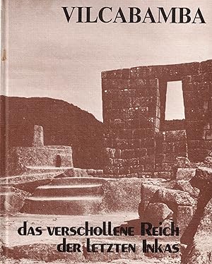 Bild des Verkufers fr Vilcabamba das verschollene Reich der letzten Inkas zum Verkauf von Paderbuch e.Kfm. Inh. Ralf R. Eichmann