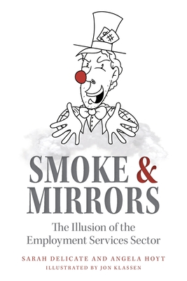 Bild des Verkufers fr Smoke and Mirrors: The Illusion of the Employment Services Sector (Paperback or Softback) zum Verkauf von BargainBookStores
