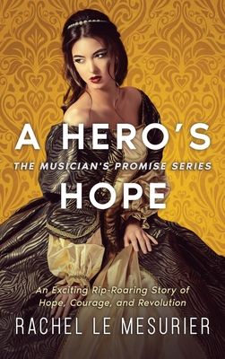 Seller image for A Hero's Hope: An Exciting Rip-Roaring Story of Hope, Courage, and Revolution (Hardback or Cased Book) for sale by BargainBookStores