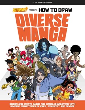 Seller image for Saturday Am Presents How to Draw Diverse Manga: Design and Create Anime and Manga Characters with Diverse Identities of Race, Ethnicity, and Gender (Paperback or Softback) for sale by BargainBookStores
