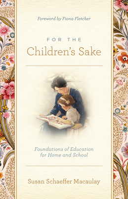 Seller image for For the Children's Sake: Foundations of Education for Home and School (Paperback or Softback) for sale by BargainBookStores