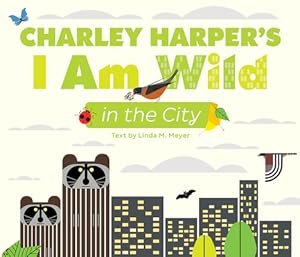Imagen del vendedor de Charley Harper's I Am Wild in the City (Board Book) a la venta por BargainBookStores