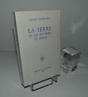 La terre et les rêveries du repos. Paris. José Corti. 1980.