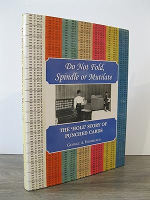 Imagen del vendedor de DO NOT FOLD, SPINDLE OR MUTILATE: THE 'HOLE' STORY OF PUNCHED CARDS a la venta por MAPLE RIDGE BOOKS