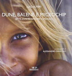 Seller image for Dune, balene e microchip. Sette anni in giro per il mondo. Ediz. illustrata for sale by MULTI BOOK