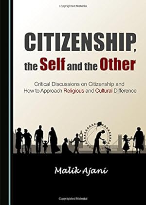 Bild des Verkufers fr Citizenship, the Self and the Other: Critical Discussions on Citizenship and How to Approach Religious and Cultural Difference zum Verkauf von WeBuyBooks