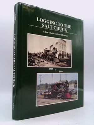 Seller image for Logging to the Salt Chuck for sale by ThriftBooksVintage
