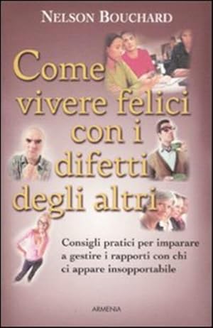 Bild des Verkufers fr Come Vivere Felici Con I Difetti Degli Altri zum Verkauf von Piazza del Libro