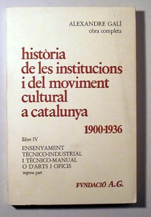 Imagen del vendedor de HISTRIA DE LES INSTITUCIONS I DEL MOVIMENT CULTURAL A CATALUNYA 1900-1936. Llibre IV - Barcelona 1981 a la venta por Llibres del Mirall