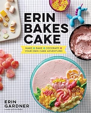 Bild des Verkufers fr Erin Bakes Cake: Make + Bake + Decorate = Your Own Cake Adventure!: A Baking Book zum Verkauf von WeBuyBooks