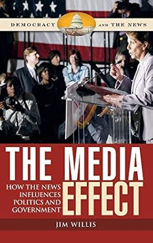 Seller image for The Media Effect: How the News Influences Politics and Government (Democracy and the News) for sale by WeBuyBooks